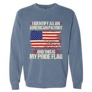 I Identify As An American Patriot This Is My Pride Flag Gift Garment-Dyed Sweatshirt