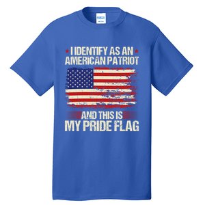 I Identify As An American Patriot This Is My Pride Flag Gift Tall T-Shirt