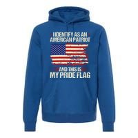 I Identify As An American Patriot This Is My Pride Flag Gift Premium Hoodie