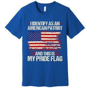 I Identify As An American Patriot This Is My Pride Flag Gift Premium T-Shirt