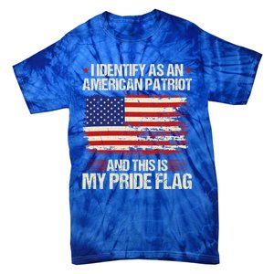 I Identify As An American Patriot This Is My Pride Flag Gift Tie-Dye T-Shirt