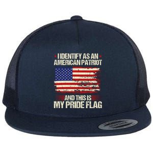 I Identify As An American Patriot This Is My Pride Flag Gift Flat Bill Trucker Hat