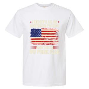 I Identify As An American Patriot This Is My Pride Flag Gift Garment-Dyed Heavyweight T-Shirt