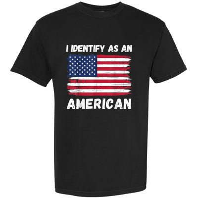 I Identify As An American 4th Of July Usa Flag No Politics Garment-Dyed Heavyweight T-Shirt