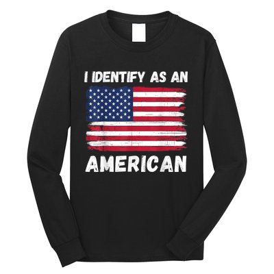 I Identify As An American 4th Of July Usa Flag No Politics Long Sleeve Shirt