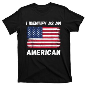 I Identify As An American 4th Of July Usa Flag No Politics T-Shirt