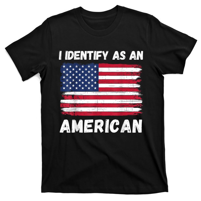 I Identify As An American 4th Of July Usa Flag No Politics T-Shirt