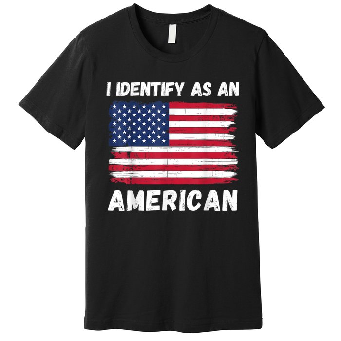 I Identify As An American 4th Of July Usa Flag No Politics Premium T-Shirt