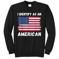 I Identify As An American 4th Of July Usa Flag No Politics Tall Sweatshirt