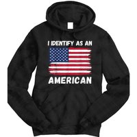 I Identify As An American 4th Of July Usa Flag No Politics Tie Dye Hoodie