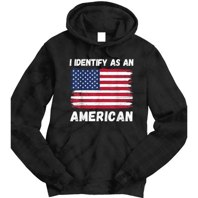 I Identify As An American 4th Of July Usa Flag No Politics Tie Dye Hoodie