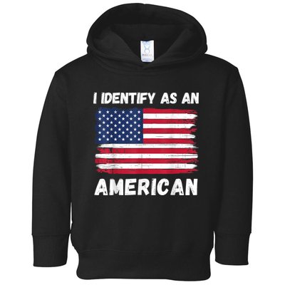 I Identify As An American 4th Of July Usa Flag No Politics Toddler Hoodie