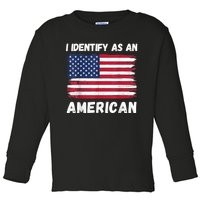 I Identify As An American 4th Of July Usa Flag No Politics Toddler Long Sleeve Shirt