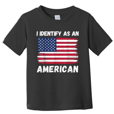 I Identify As An American 4th Of July Usa Flag No Politics Toddler T-Shirt