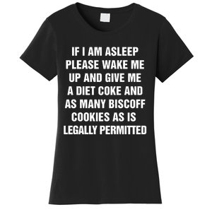 If I Am Asleep Please Wake Me Up And Give Me A Diet Women's T-Shirt