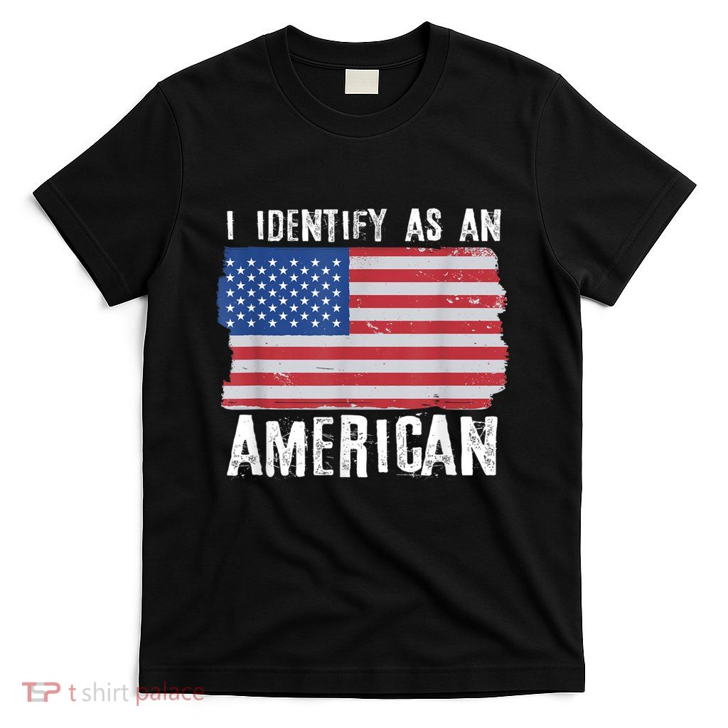 I Identify As An American Proud Us American T-Shirt