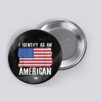 I Identify As An American Proud Us American Button