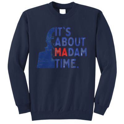 ItS Is About Madam Time Election 2024 Harris Funny Tall Sweatshirt