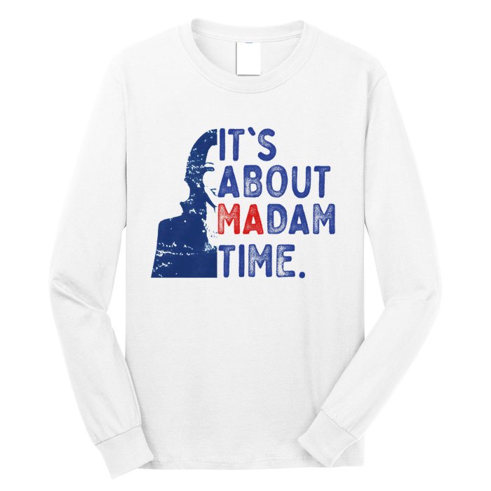 ItS Is About Madam Time Election 2024 Harris Funny Long Sleeve Shirt