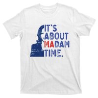 ItS Is About Madam Time Election 2024 Harris Funny T-Shirt