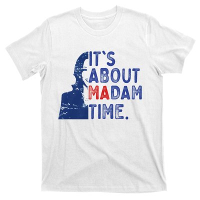 ItS Is About Madam Time Election 2024 Harris Funny T-Shirt