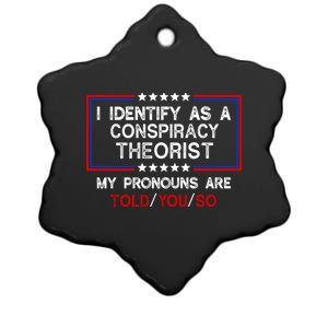 I Identify As A Conspiracy Theorist Pronouns Are Told You So Ceramic Star Ornament