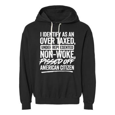 I Identify As An Over Taxed Under Represented Non Woke Bissed Off American Citiz Garment-Dyed Fleece Hoodie
