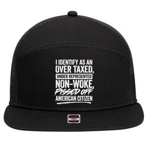 I Identify As An Over Taxed Under Represented Non Woke Bissed Off American Citiz 7 Panel Mesh Trucker Snapback Hat