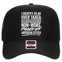 I Identify As An Over Taxed Under Represented Non Woke Bissed Off American Citiz High Crown Mesh Back Trucker Hat