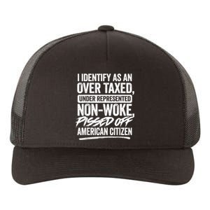 I Identify As An Over Taxed Under Represented Non Woke Bissed Off American Citiz Yupoong Adult 5-Panel Trucker Hat