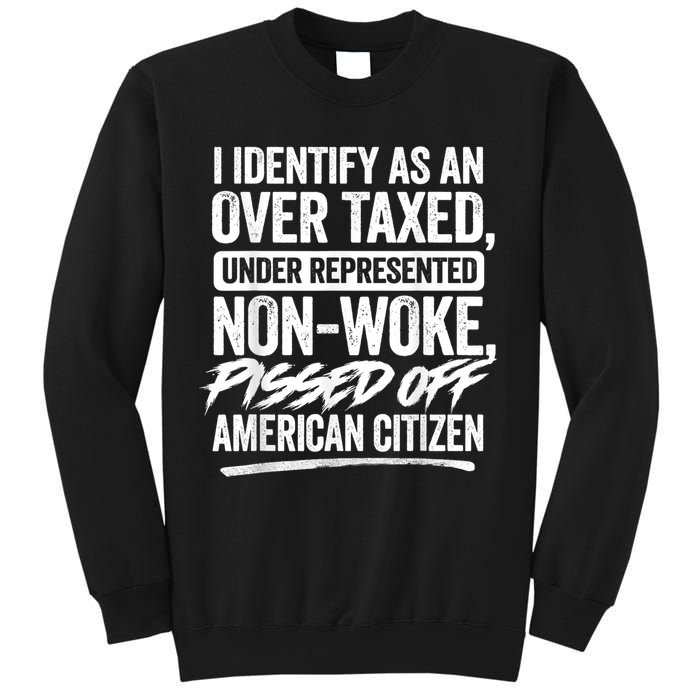 I Identify As An Over Taxed Under Represented Non Woke Bissed Off American Citiz Sweatshirt