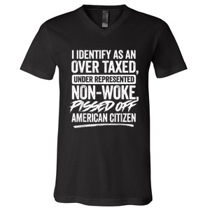 I Identify As An Over Taxed Under Represented Non Woke Bissed Off American Citiz V-Neck T-Shirt