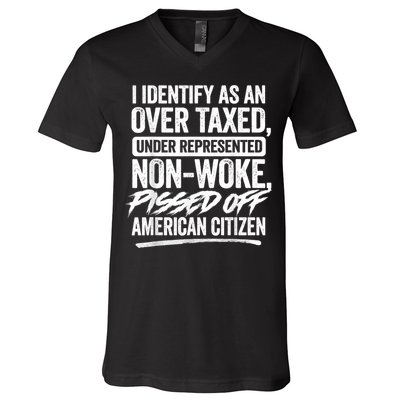 I Identify As An Over Taxed Under Represented Non Woke Bissed Off American Citiz V-Neck T-Shirt