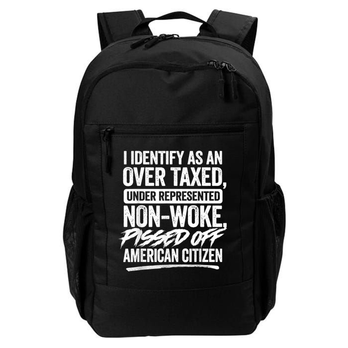 I Identify As An Over Taxed Under Represented Non Woke Bissed Off American Citiz Backpack