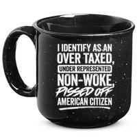 I Identify As An Over Taxed Under Represented Non Woke Bissed Off American Citiz 15oz Campfire Ceramic Mug
