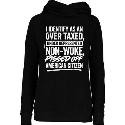 I Identify As An Over Taxed Under Represented Non Woke Bissed Off American Citiz Womens Funnel Neck Pullover Hood