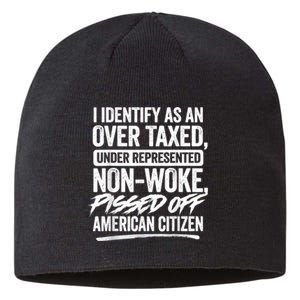 I Identify As An Over Taxed Under Represented Non Woke Bissed Off American Citiz Sustainable Beanie