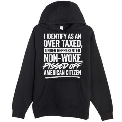 I Identify As An Over Taxed Under Represented Non Woke Bissed Off American Citiz Premium Pullover Hoodie