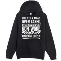 I Identify As An Over Taxed Under Represented Non Woke Bissed Off American Citiz Premium Pullover Hoodie