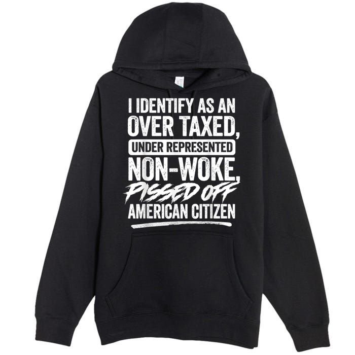 I Identify As An Over Taxed Under Represented Non Woke Bissed Off American Citiz Premium Pullover Hoodie