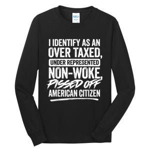 I Identify As An Over Taxed Under Represented Non Woke Bissed Off American Citiz Tall Long Sleeve T-Shirt