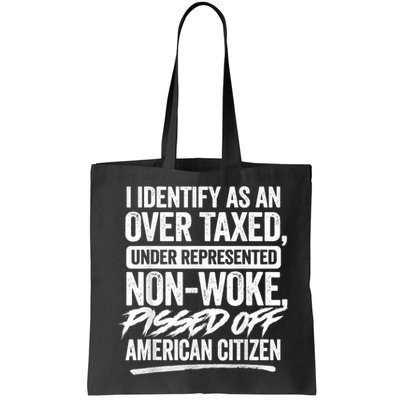 I Identify As An Over Taxed Under Represented Non Woke Bissed Off American Citiz Bag