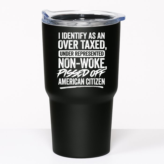 I Identify As An Over Taxed Under Represented Non Woke Bissed Off American Citiz Tumbler