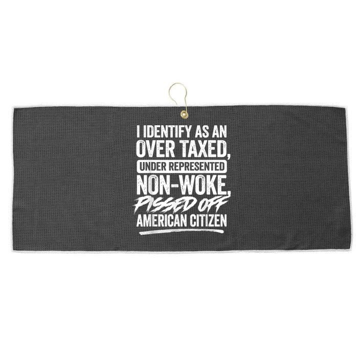 I Identify As An Over Taxed Under Represented Non Woke Bissed Off American Citiz Large Microfiber Waffle Golf Towel