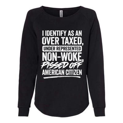 I Identify As An Over Taxed Under Represented Non Woke Bissed Off American Citiz Womens California Wash Sweatshirt