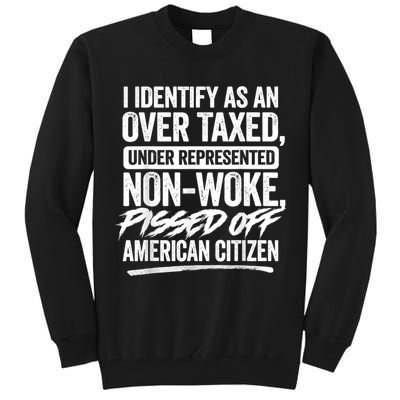 I Identify As An Over Taxed Under Represented Non Woke Bissed Off American Citiz Tall Sweatshirt