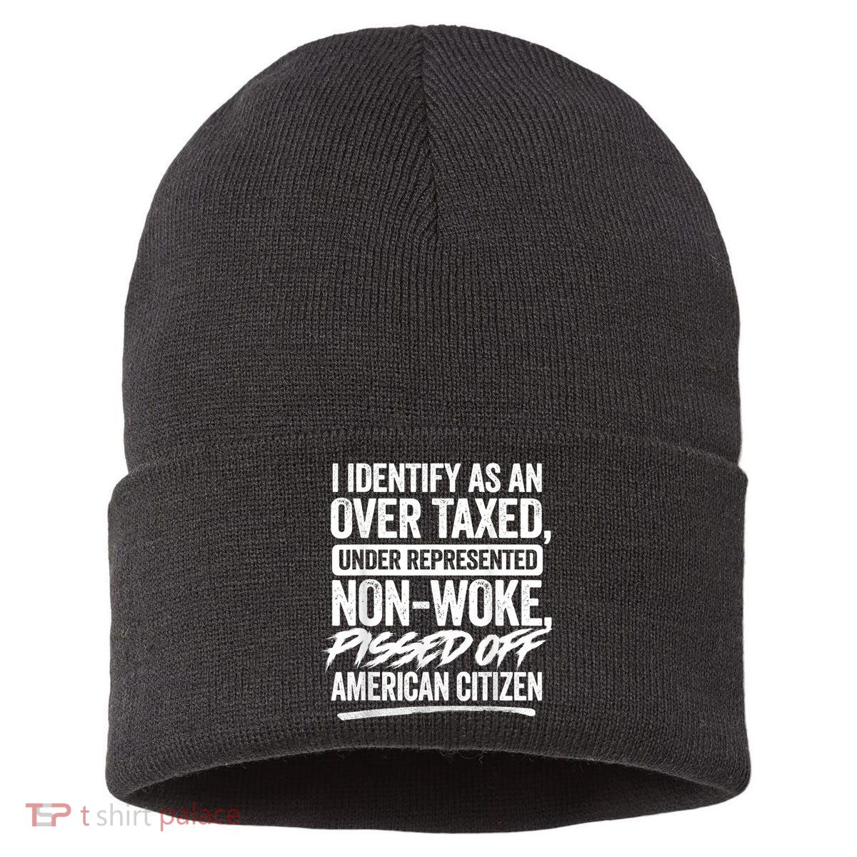 I Identify As An Over Taxed Under Represented Non Woke Bissed Off American Citiz Sustainable Knit Beanie