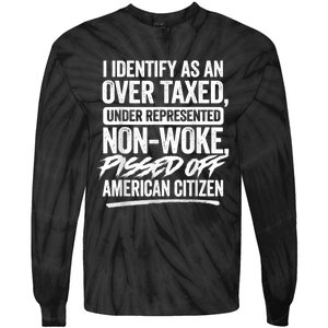 I Identify As An Over Taxed Under Represented Non Woke Bissed Off American Citiz Tie-Dye Long Sleeve Shirt