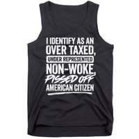 I Identify As An Over Taxed Under Represented Non Woke Bissed Off American Citiz Tank Top