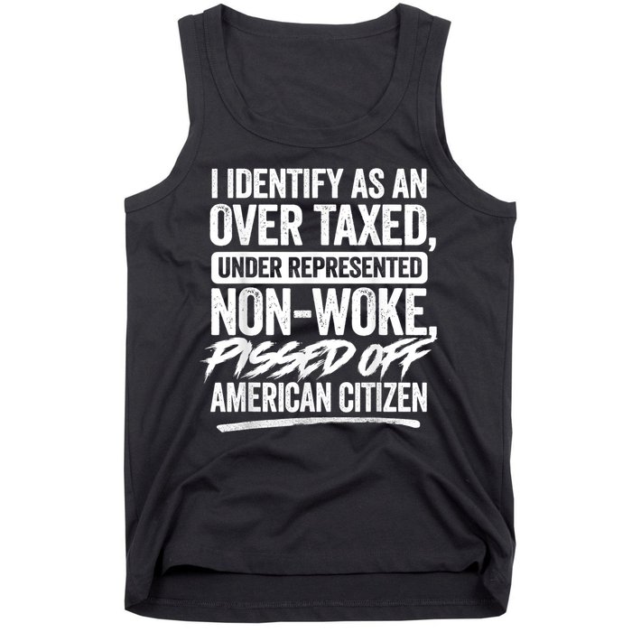 I Identify As An Over Taxed Under Represented Non Woke Bissed Off American Citiz Tank Top
